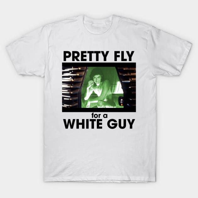 Pretty Fly for a White Guy T-Shirt by darklordpug